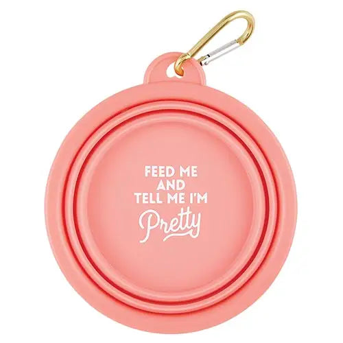 "Feed Me & Tell Me I'm Pretty" Collapsible Dog Bowl