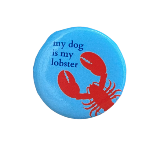 My Dog Is My Lobster Button